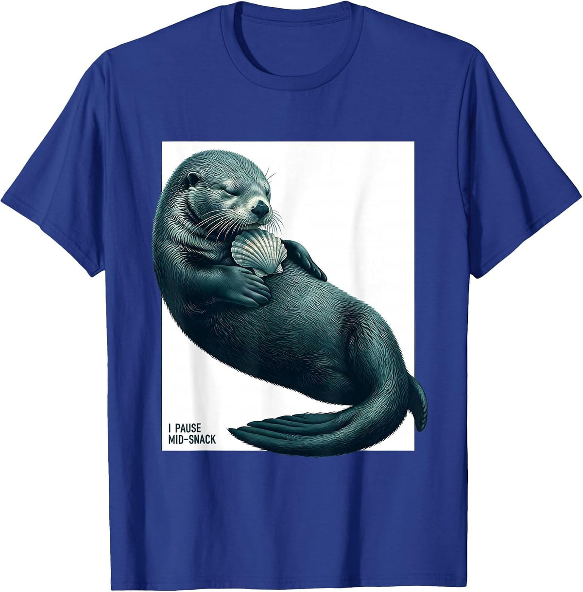 I Pause Mid-Snack Funny Otter Lover Humor Gift T-Shirt - Royal Blue