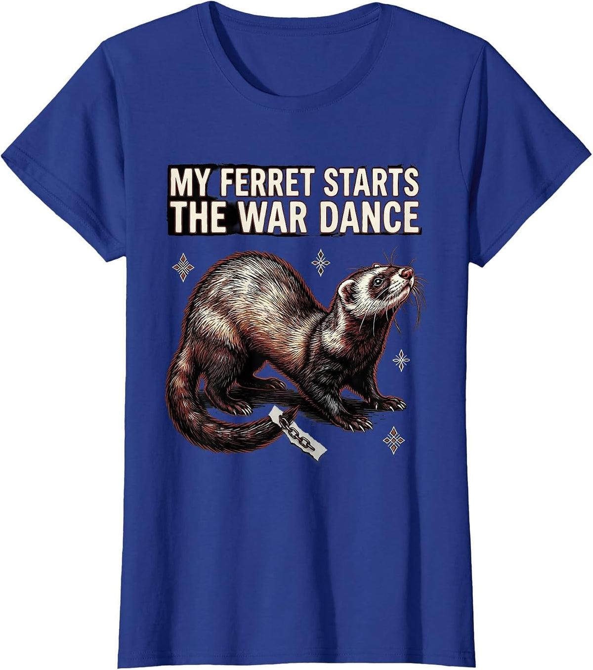 Women's My Ferret Starts The War Dance Funny Ferret Owner Christmas T-Shirt - Royal Blue
