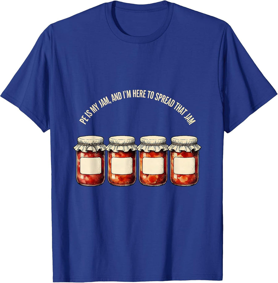 PE Is My Jam And I’m Here To Spread That Jam PE Teacher T-Shirt - Royal Blue
