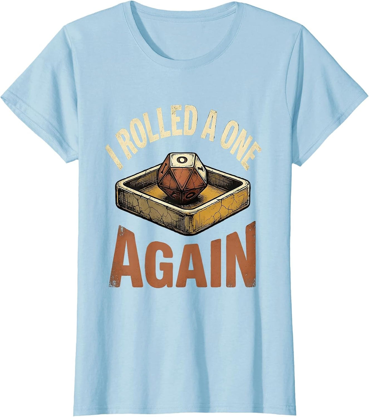 I Rolled A One Again Funny Gamer RPG Parody Gift T-Shirt - Baby Blue
