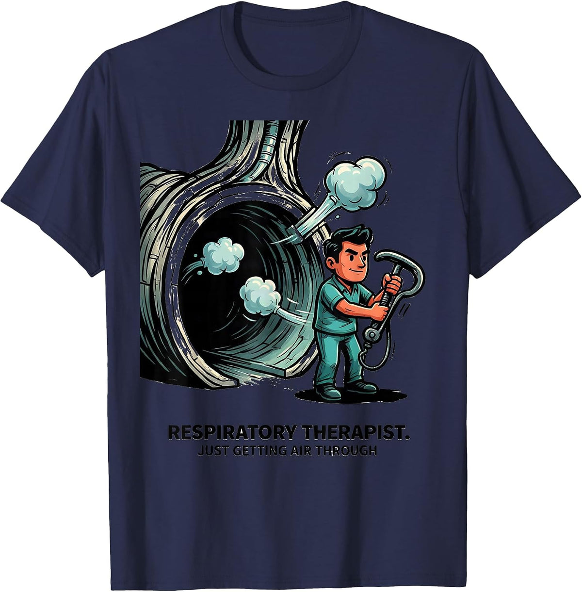 Respiratory Therapist. Just Getting Air Through Funny T-Shirt - Navy Blue