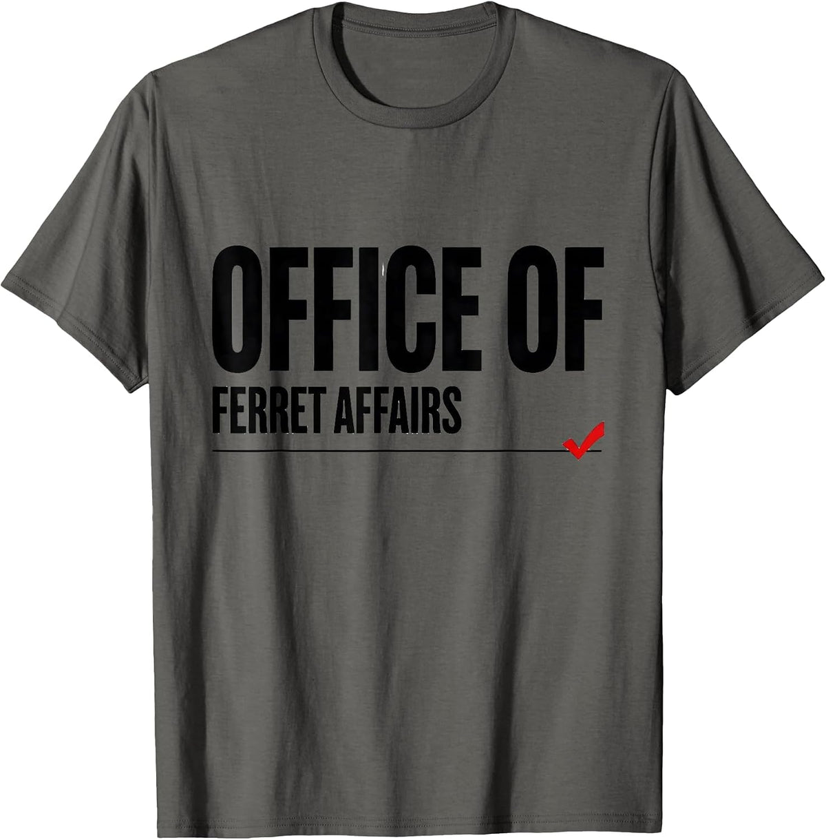 Men's Office Of Ferret Affairs Funny Ferret Lover Gift T-Shirt - Asphalt Grey