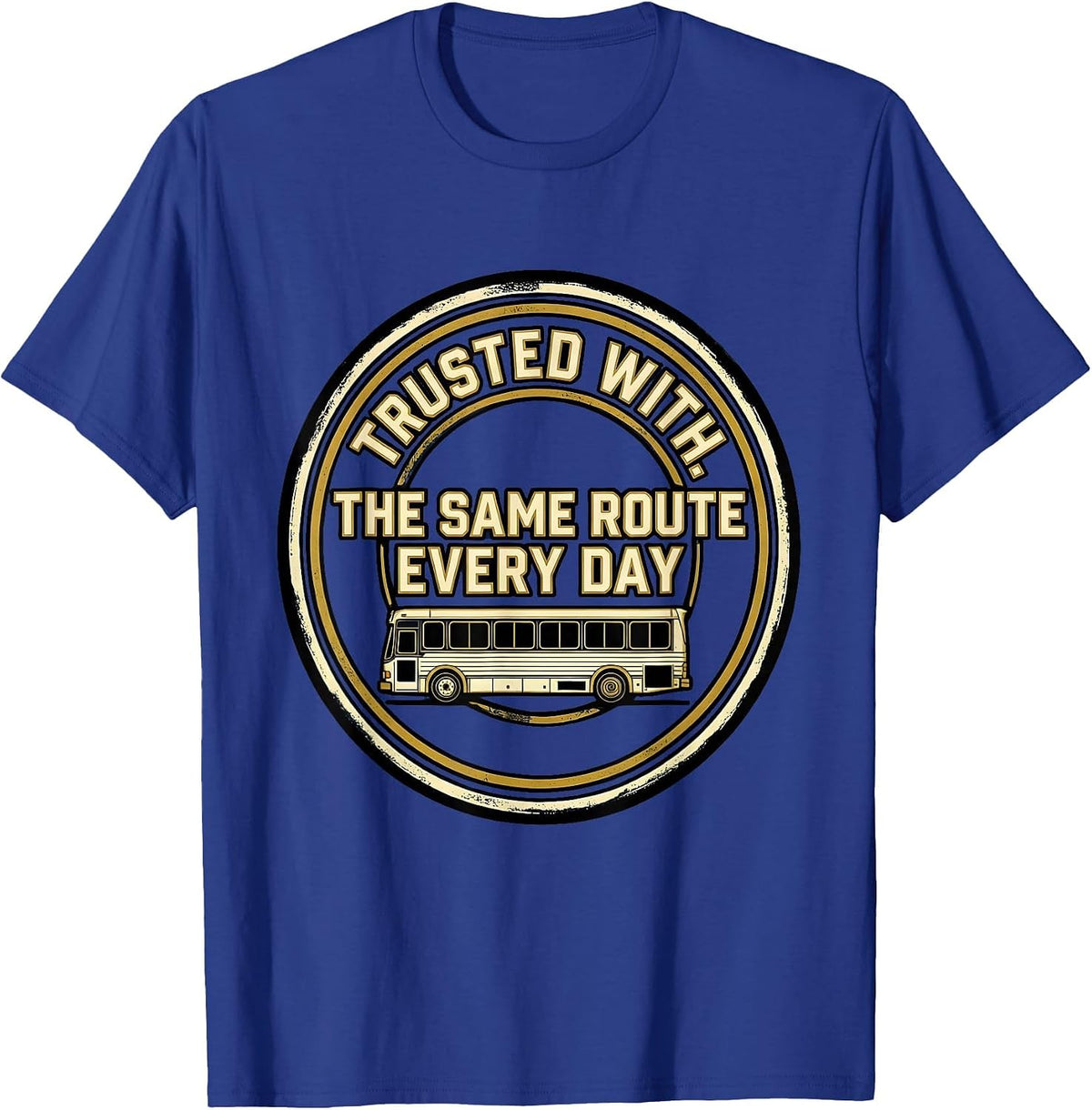 Trusted With The Same Route Every Day Sports School Bus T-Shirt - Royal Blue