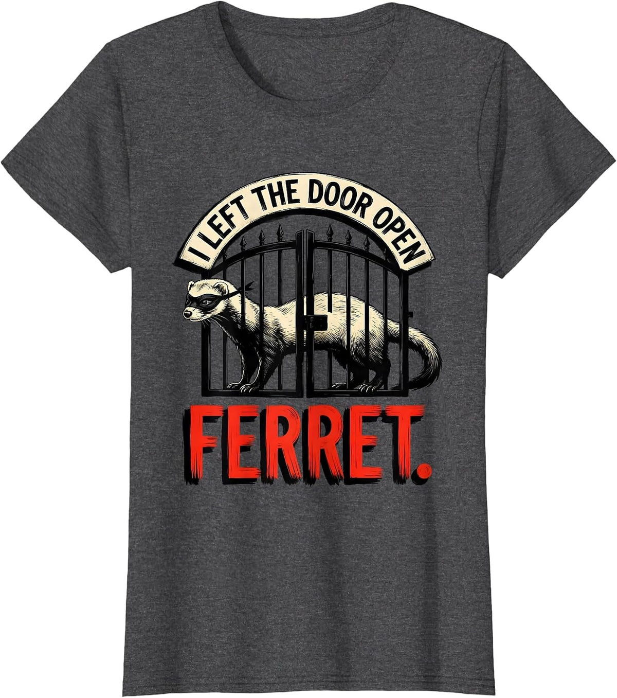 Women's I Left The Door Open Ferret Funny Ferret Lover Christmas T-Shirt - Dark Heather Grey