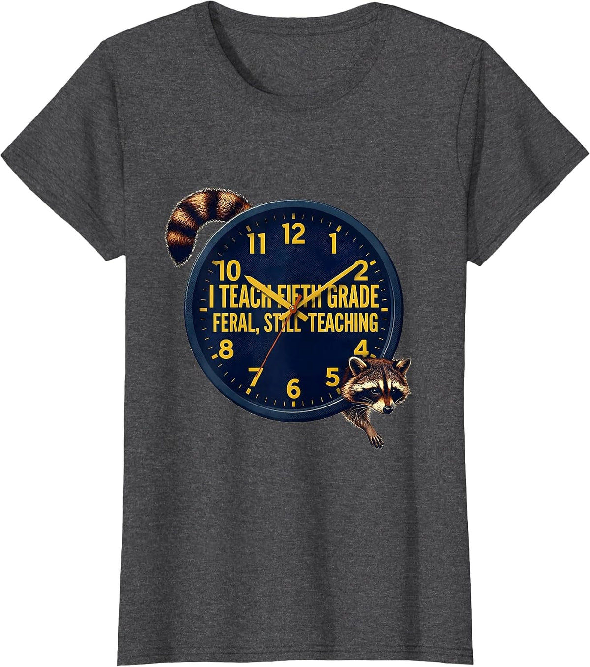 Women's I Teach Fifth Grade Feral Still Teaching Teacher Humor T-Shirt - Dark Heather Grey