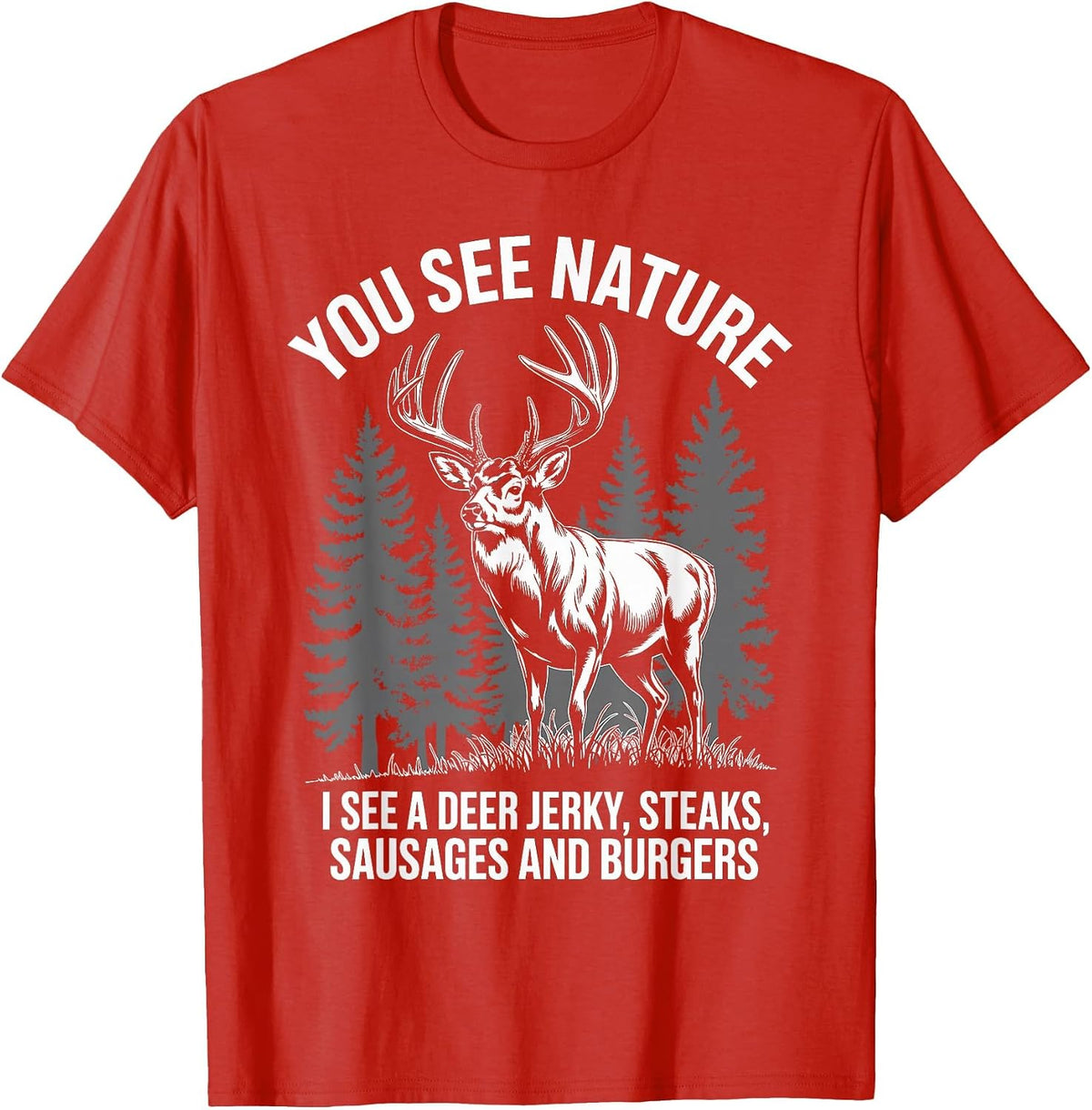 You See Nature, I See Deer Jerky Hunting T-Shirt - Red