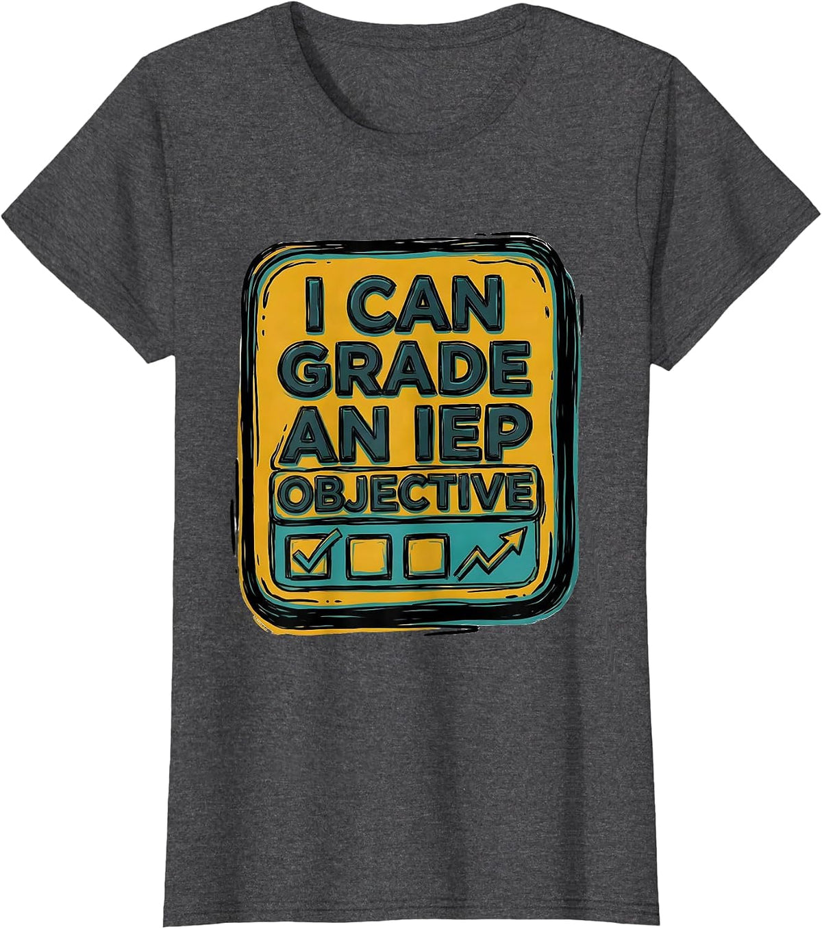 Women's I Can Grade An IEP Objective Funny Special Education Teacher T-Shirt - Dark Heather Grey
