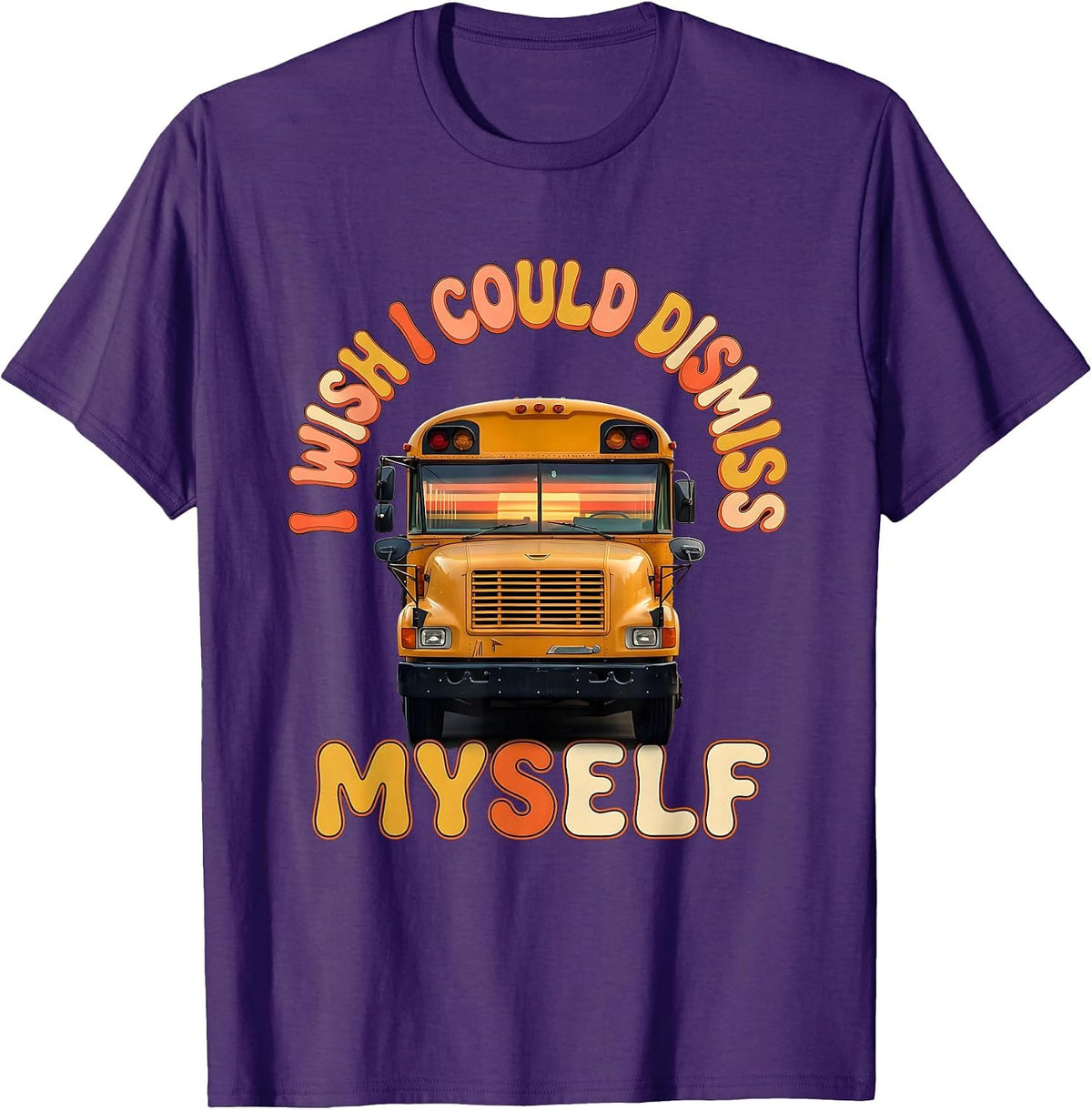 I Wish I Could Dismiss Myself Funny School Bus Driver T-Shirt - Purple