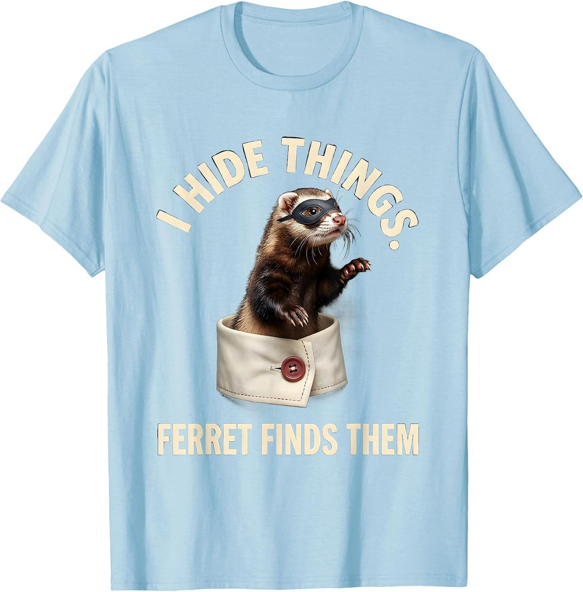 Men's I Hide Things Ferret Finds Them Funny Ferret Lover Christmas T-Shirt - Baby Blue