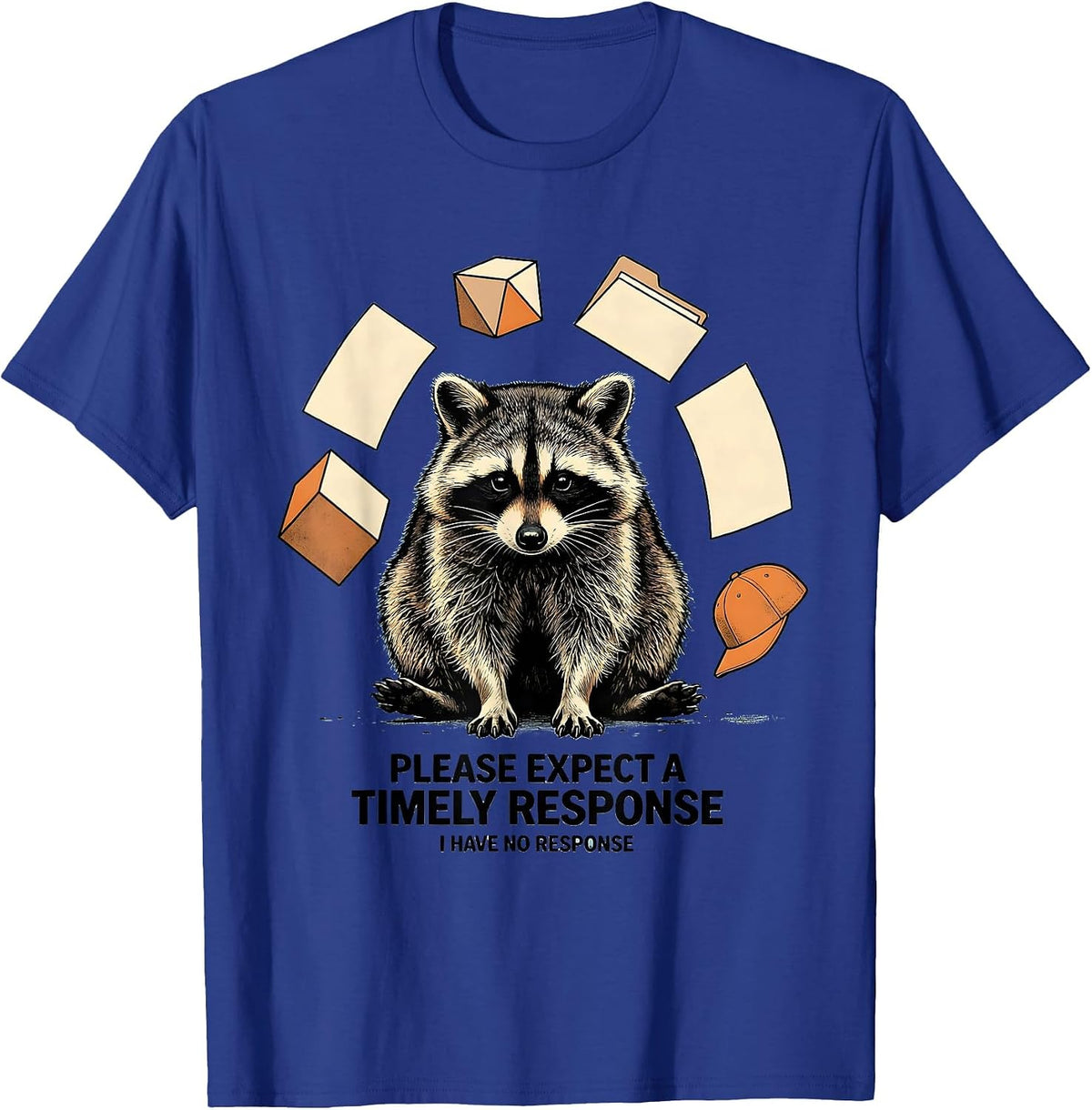 Men's Please Expect A Timely Response I Have No Response Funny T-Shirt - Royal Blue