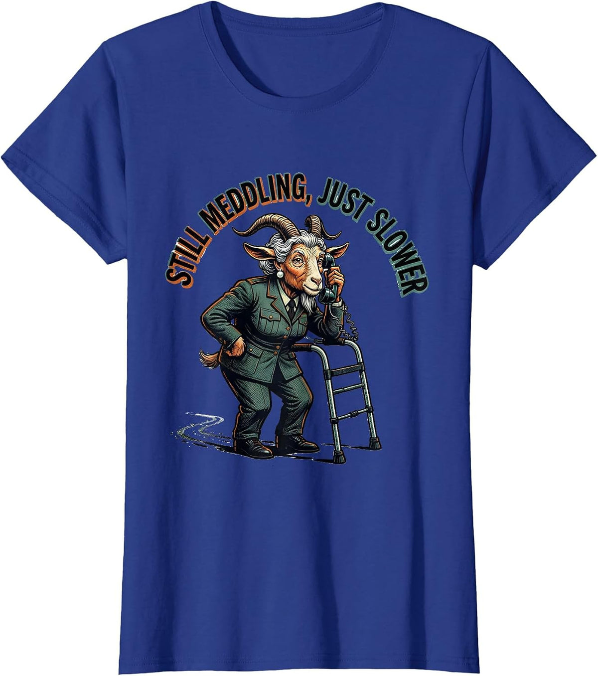 Women's Still Meddling, Just Slower Raunchy Sarcastic Elderly Animal T-Shirt - Royal Blue