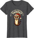 Women's All I Want For Christmas Is A Ferret Funny Ferret Lover T-Shirt - Dark Heather Grey
