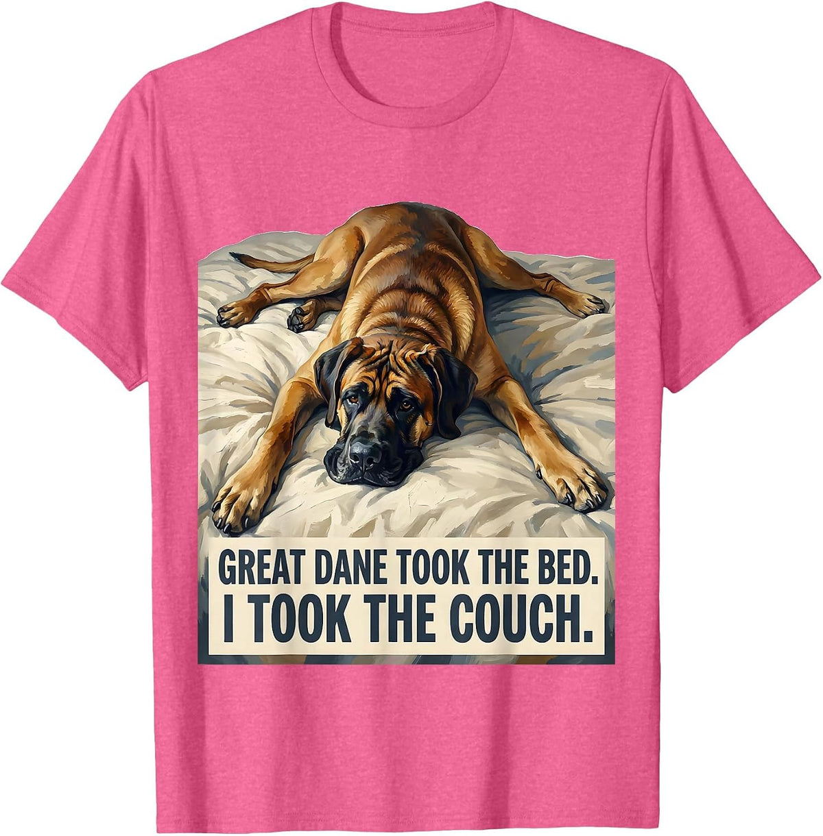 Great Dane Took The Bed. I Took The Couch Funny T-Shirt - Pink Heather