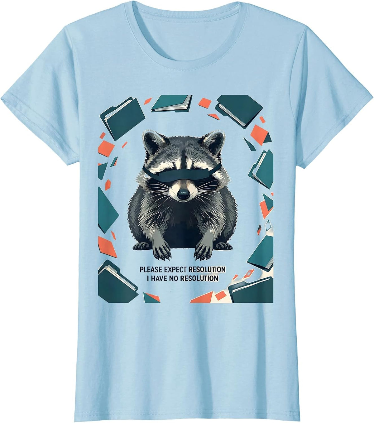 Women's Please Expect Resolution I Have No Resolution Funny T-Shirt - Baby Blue
