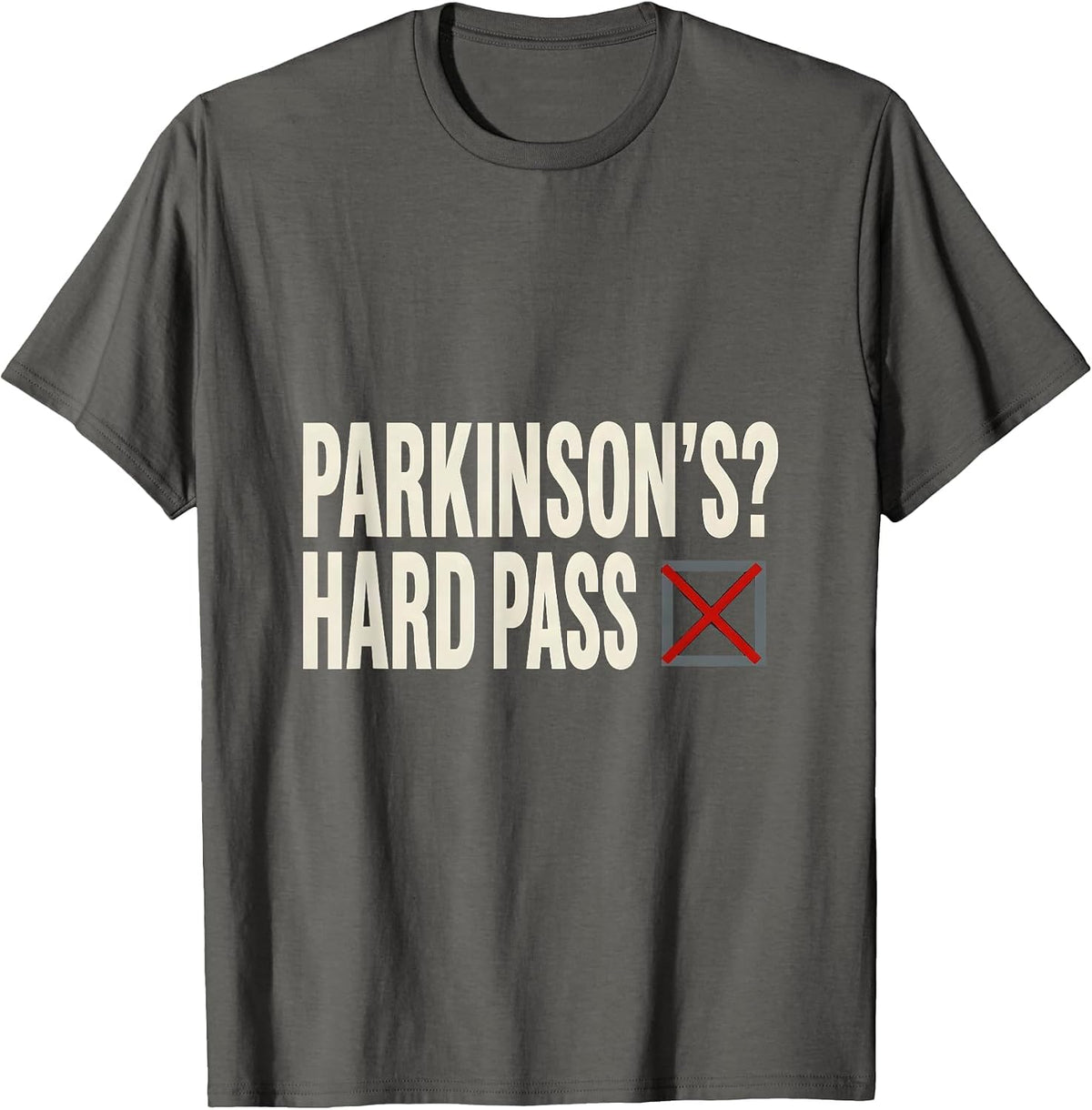 Parkinson's? Hard Pass Funny Sarcastic Awareness Support T-Shirt - Asphalt Grey
