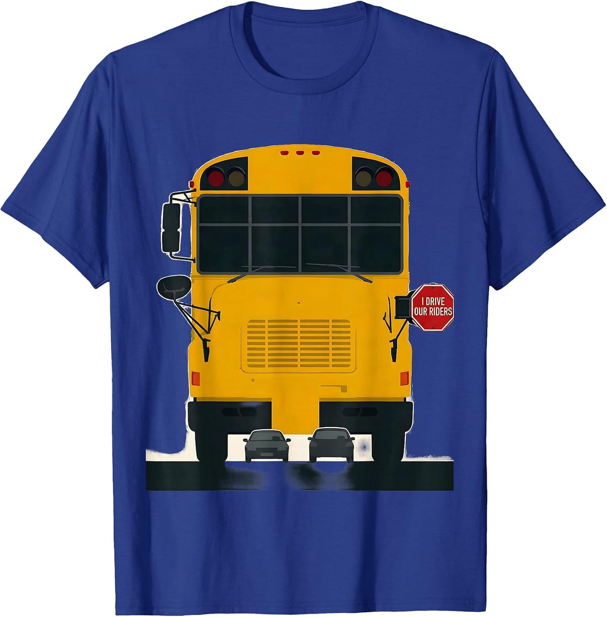 I Drive Our Riders Funny School Bus Driver Appreciation Gift T-Shirt - Royal Blue