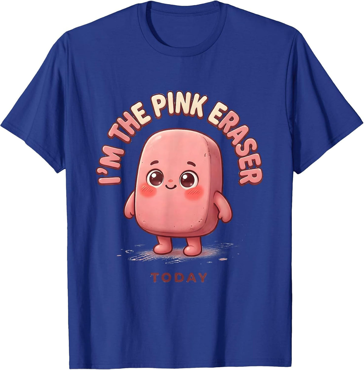 Men's I'm The Pink Eraser Today Cute Kawaii Teacher Halloween T-Shirt - Royal Blue