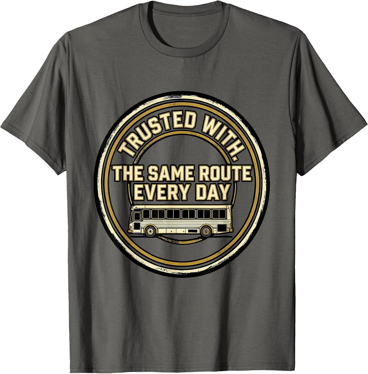 Trusted With The Same Route Every Day Sports School Bus T-Shirt - Asphalt Grey