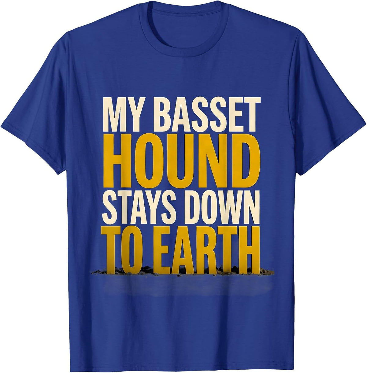 My Basset Hound Stays Down To Earth Funny Dog Lover Gift T-Shirt - Royal Blue