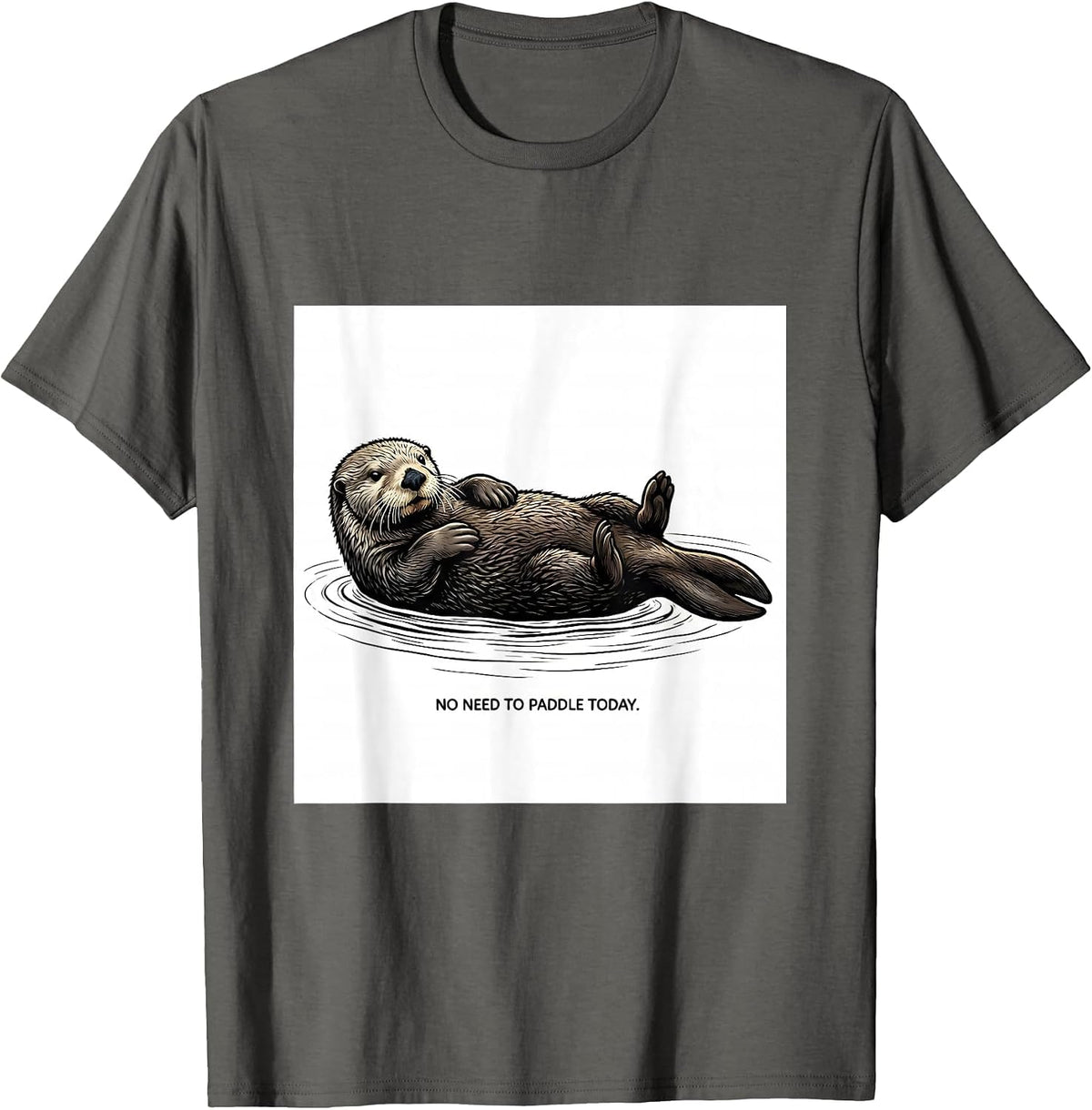 Men's No Need To Paddle Today Cute Otter Lover Humor T-Shirt - Asphalt Grey