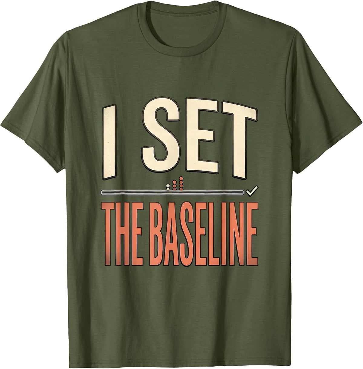 I Set The Baseline Funny Special Education Teacher SPED Team T-Shirt - Olive Green