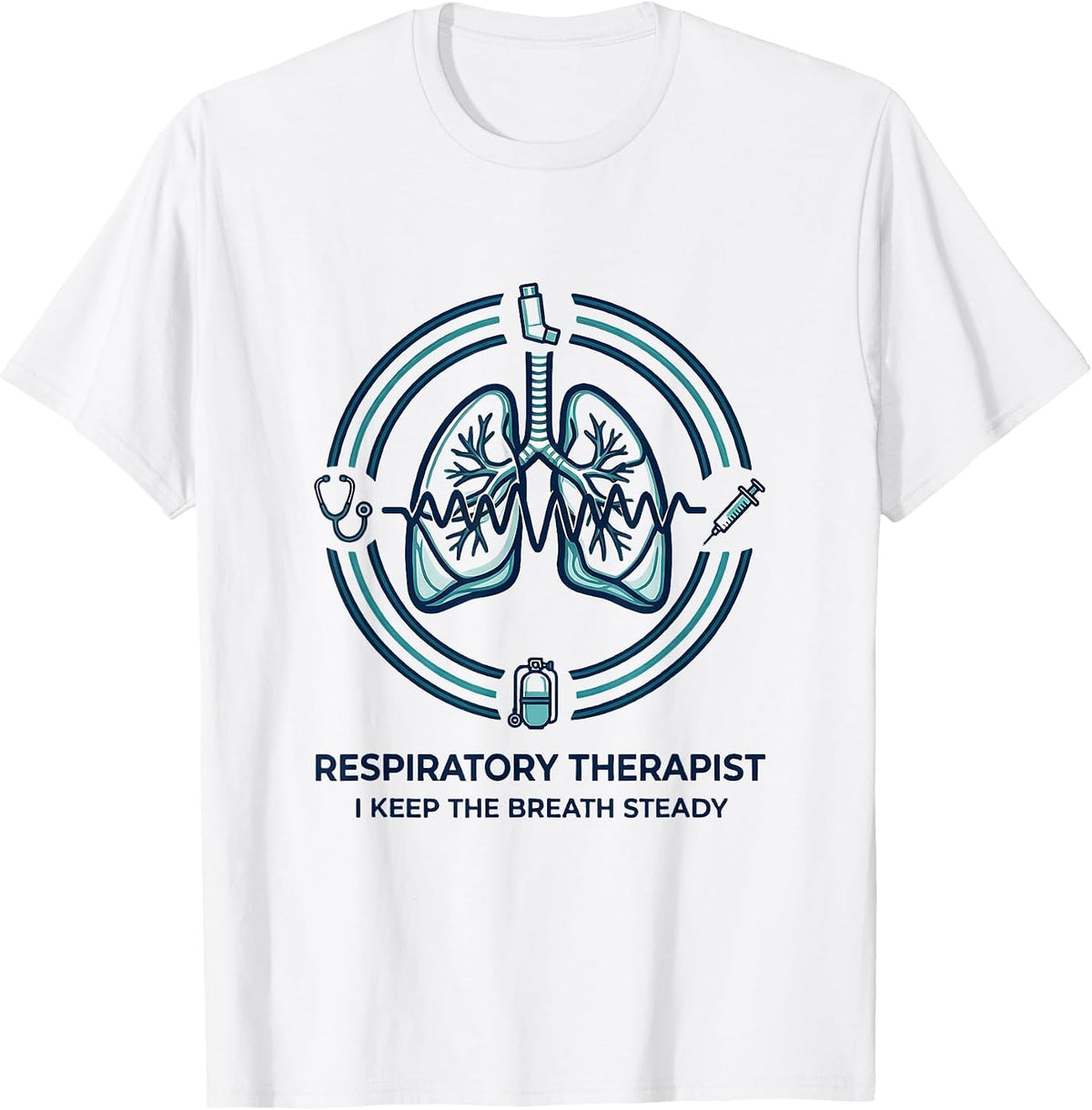 Men's Respiratory Therapist. I Keep the Breath Steady RT T-Shirt - White