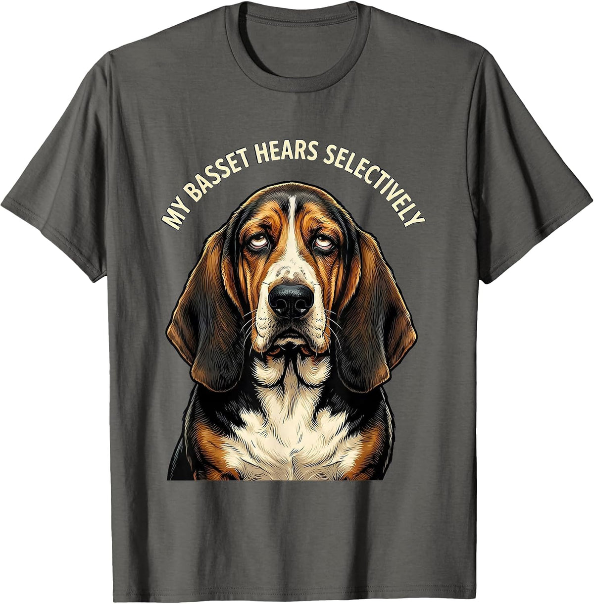 My Basset Hears Selectively Funny Basset Hound Owner Dog T-Shirt - Asphalt Grey