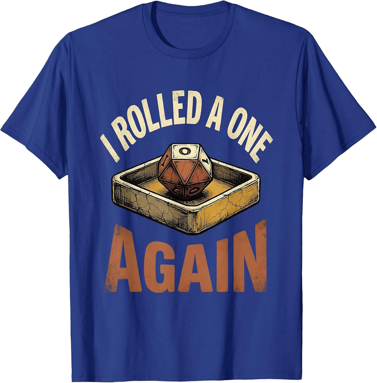 I Rolled A One Again Funny Gamer RPG Parody Gift T-Shirt - Royal Blue