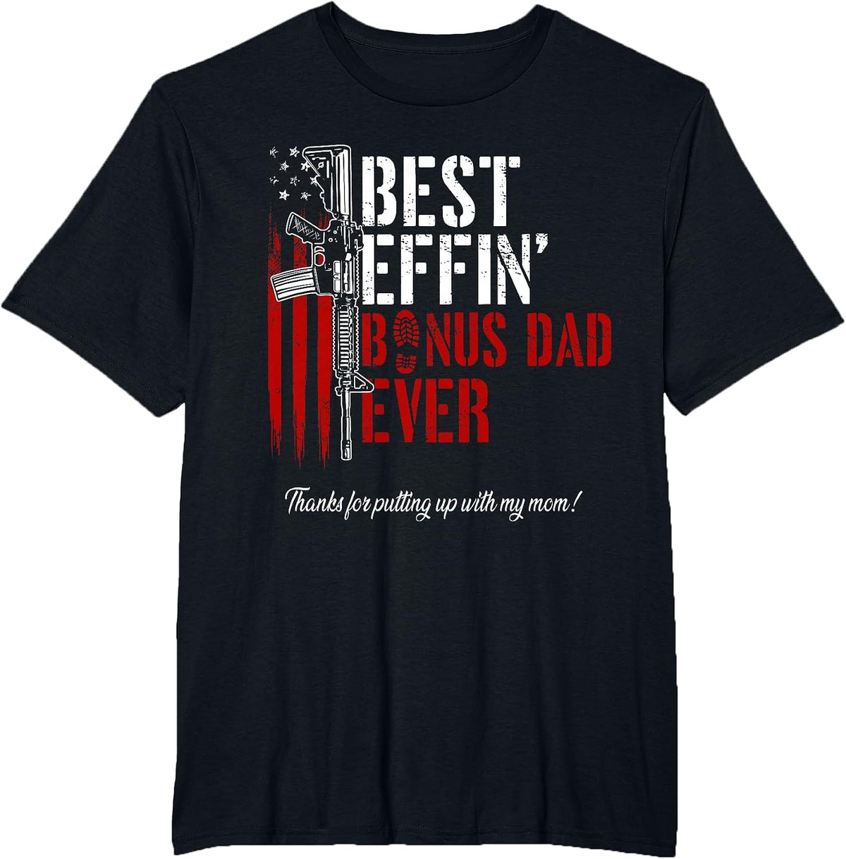 Best Effin’ Bonus Dad Ever Daddy Gun Rights American Flag T-Shirt - Black