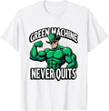 Green Machine Never Quits St Patricks Day Design T-Shirt - White