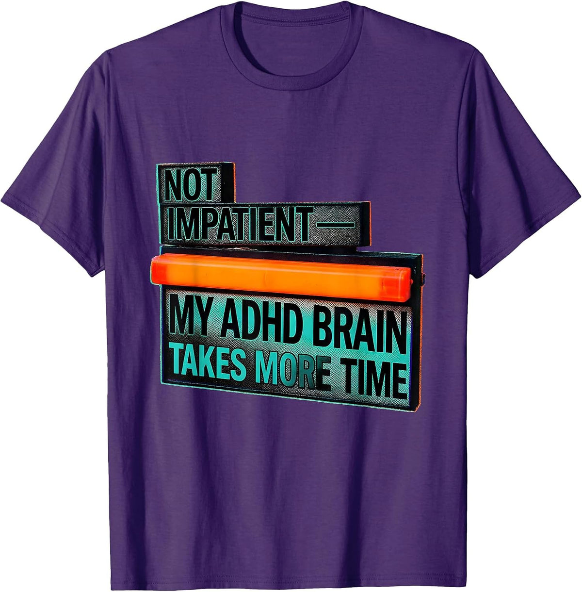 Not Impatient My ADHD Brain Takes More Time Funny T-Shirt - Purple