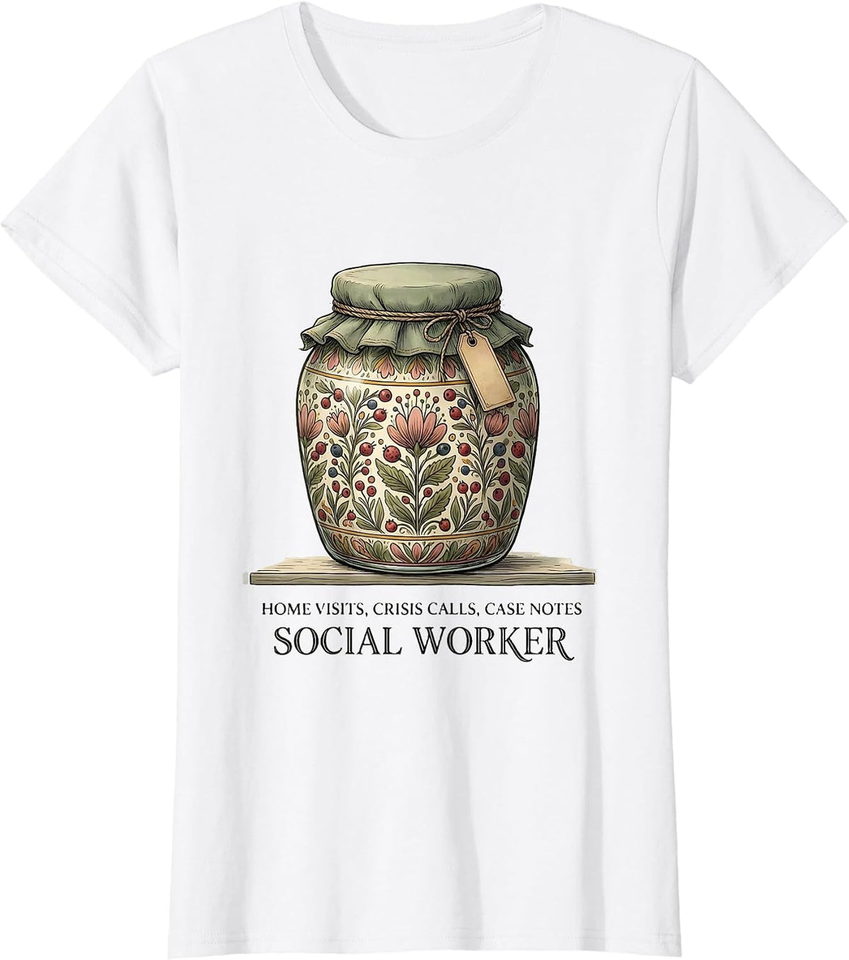 Women's Home Visits, Crisis Calls, Case Notes — Social Worker T-Shirt - White
