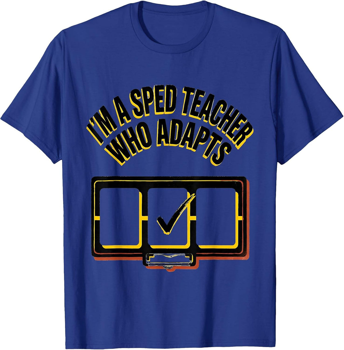 I’m A SPED Teacher Who Adapts Funny Special Education T-Shirt - Royal Blue