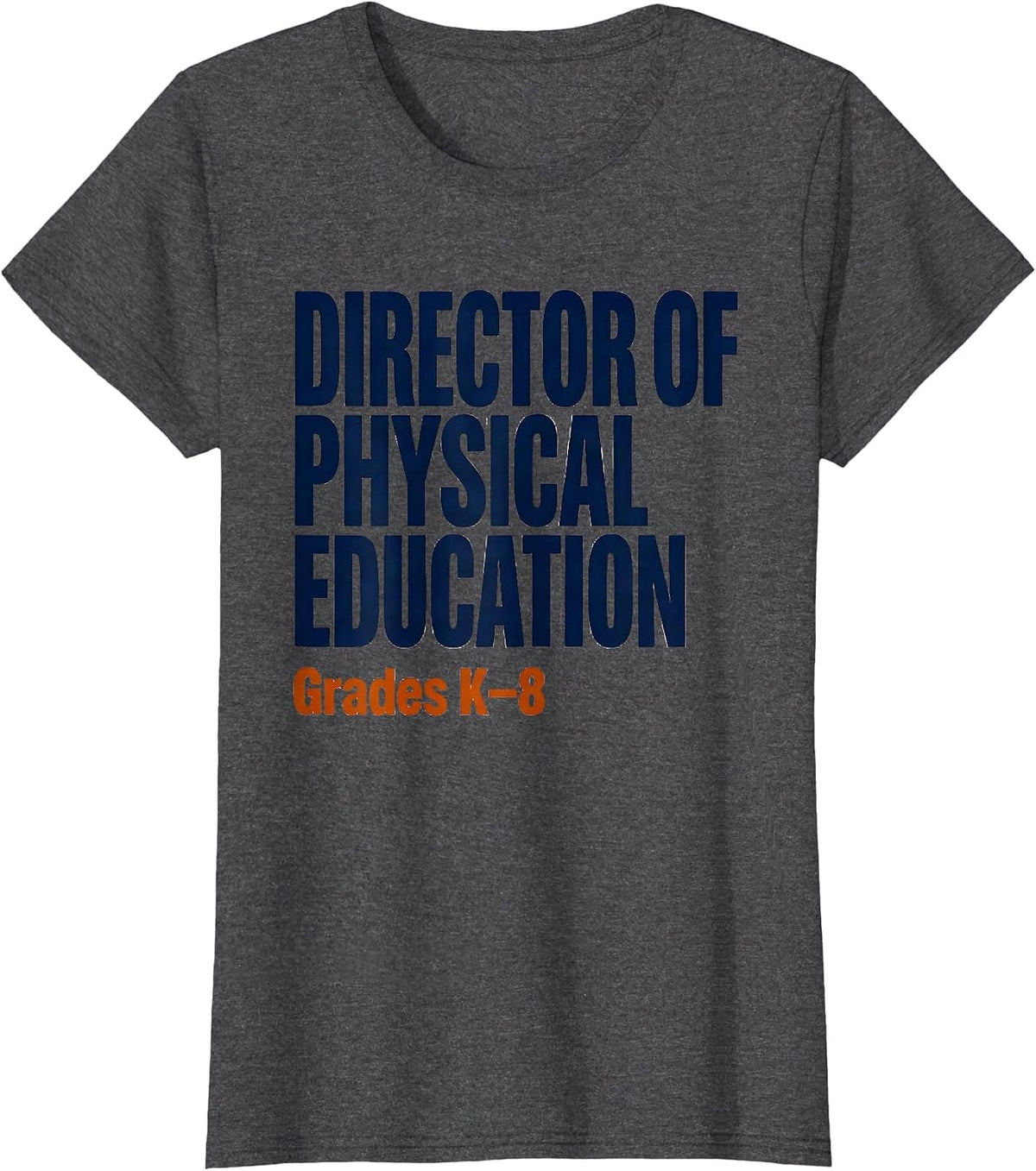 Women's Director of Physical Education, Grades K–8 PE Teacher T-Shirt - Dark Heather Grey