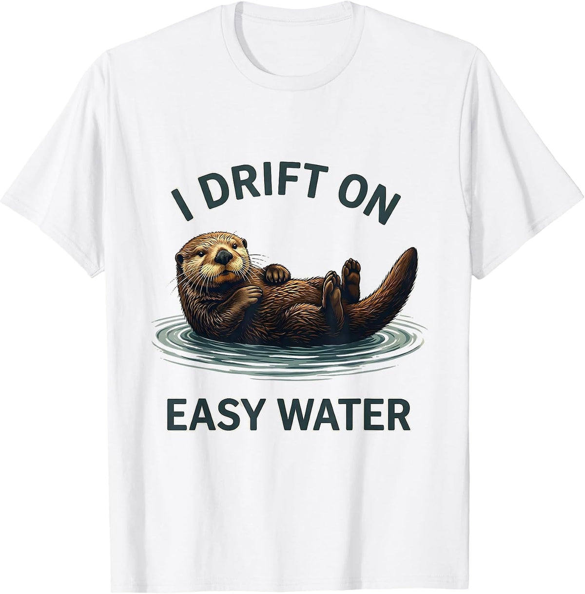Men's I Drift On Easy Water Funny Otter Lover Nature Humor T-Shirt - White