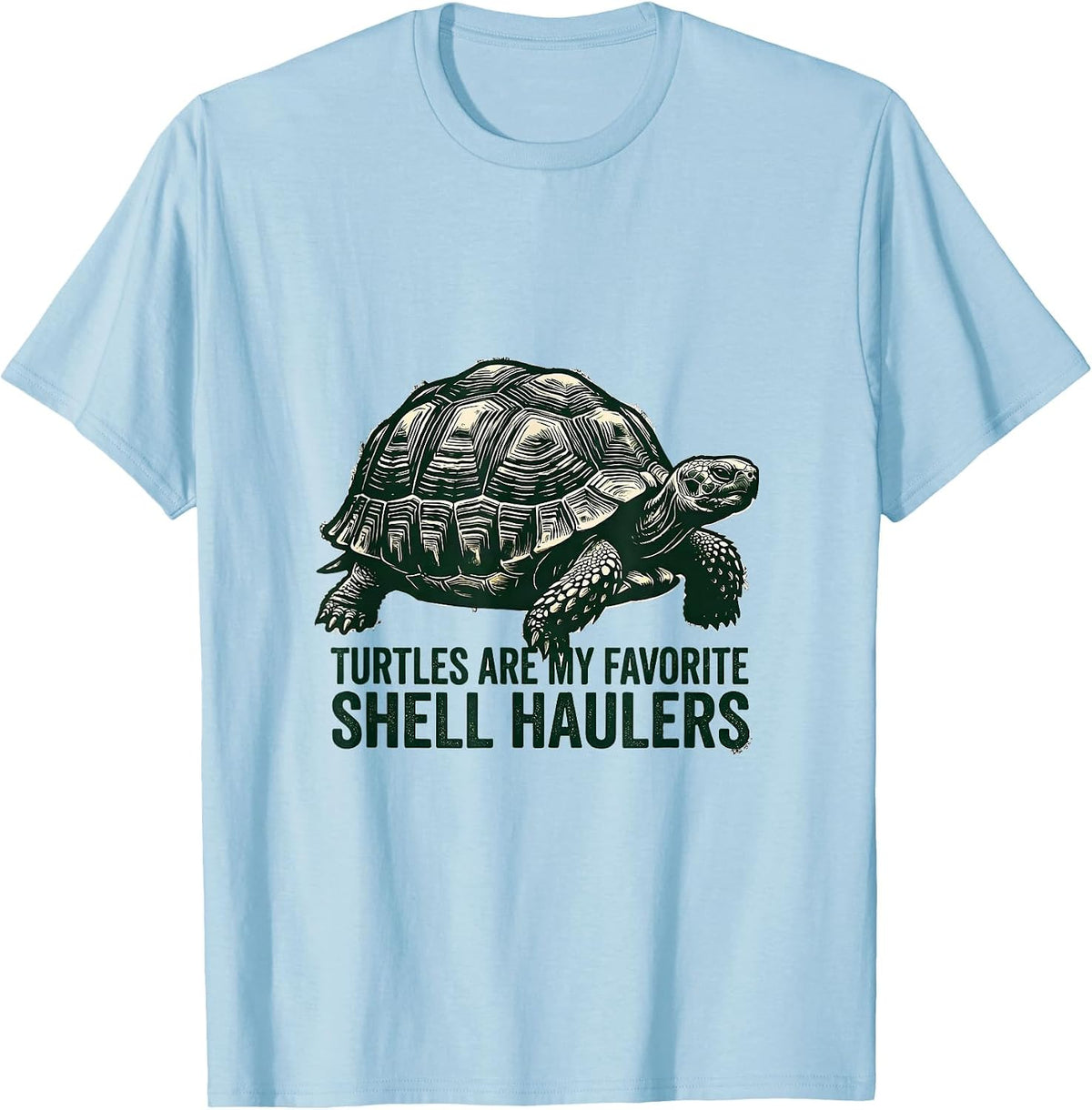 Men's Turtles Are My Favorite Shell Haulers Funny Turtle Lover T-Shirt - Baby Blue