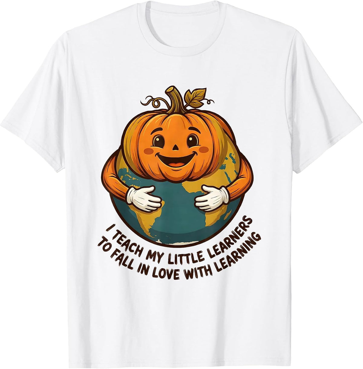 I Teach My Little Learners To Fall In Love With Learning T-Shirt - White