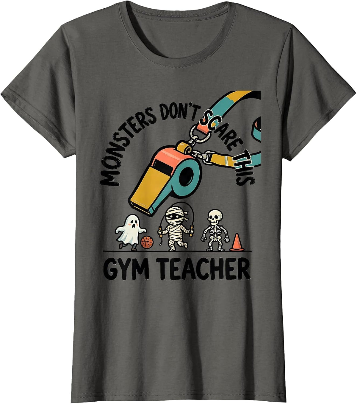 Women's Monsters Don't Scare This Gym Teacher Funny PE Teacher T-Shirt - Asphalt Grey