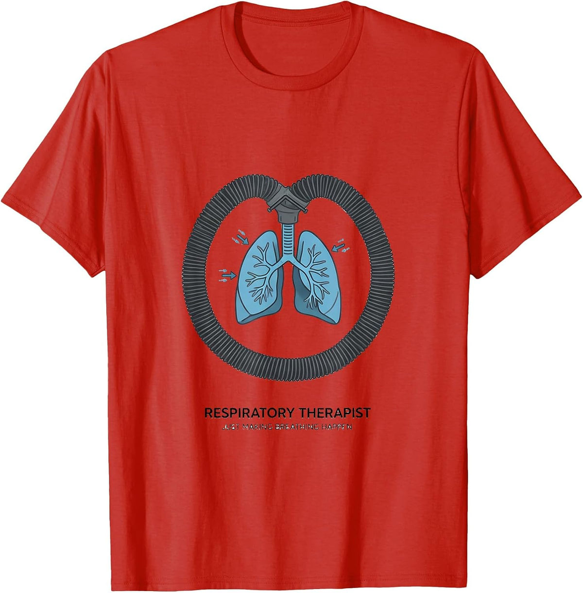 Men's Respiratory Therapist. Just Making Breathing Happen RT T-Shirt - Red