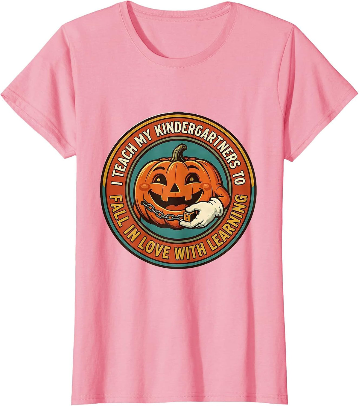 Women's I Teach My Kindergartners To Fall In Love With Learning T-Shirt - Pink