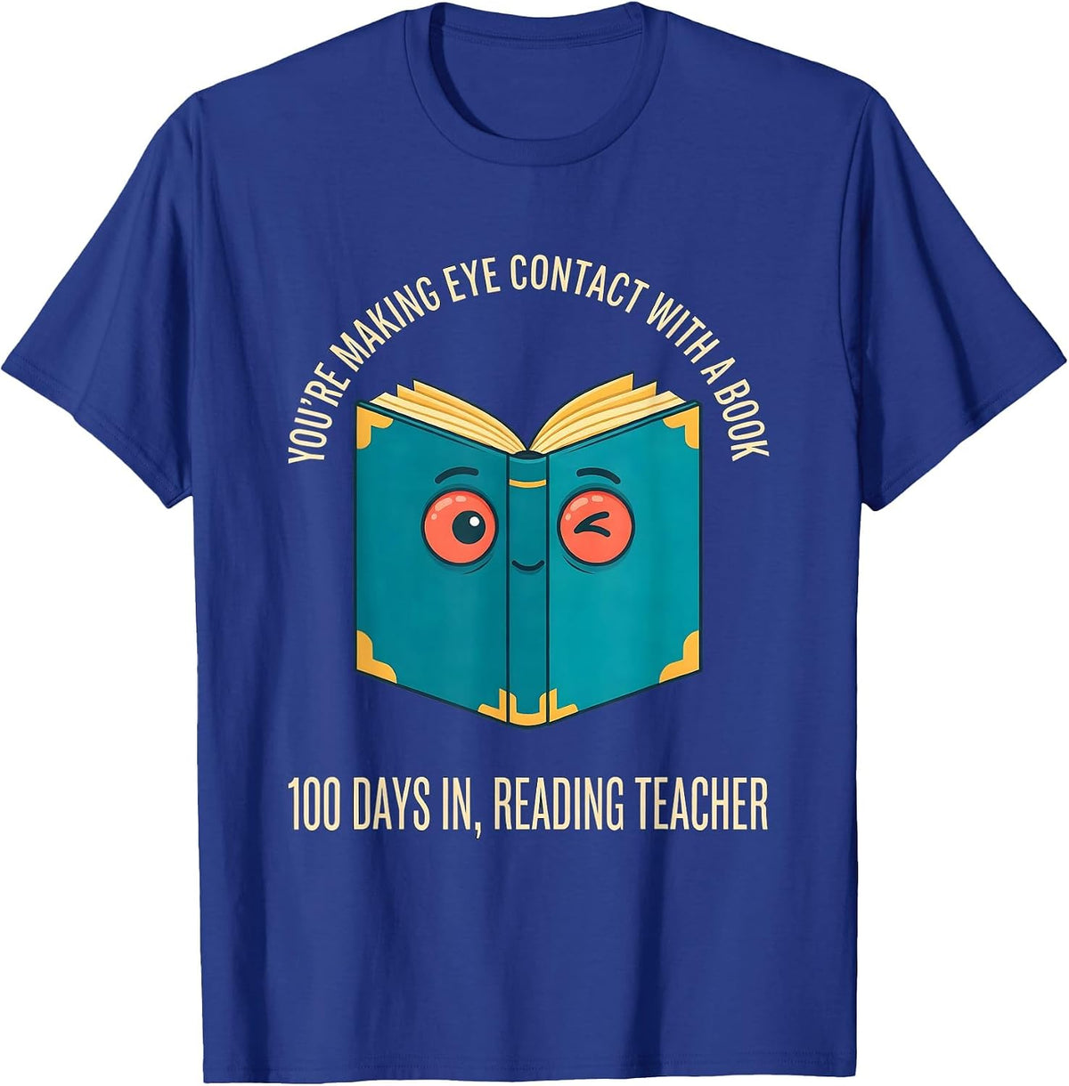 Men's You're Making Eye Contact With A Book 100th Day Reading T-Shirt - Royal Blue
