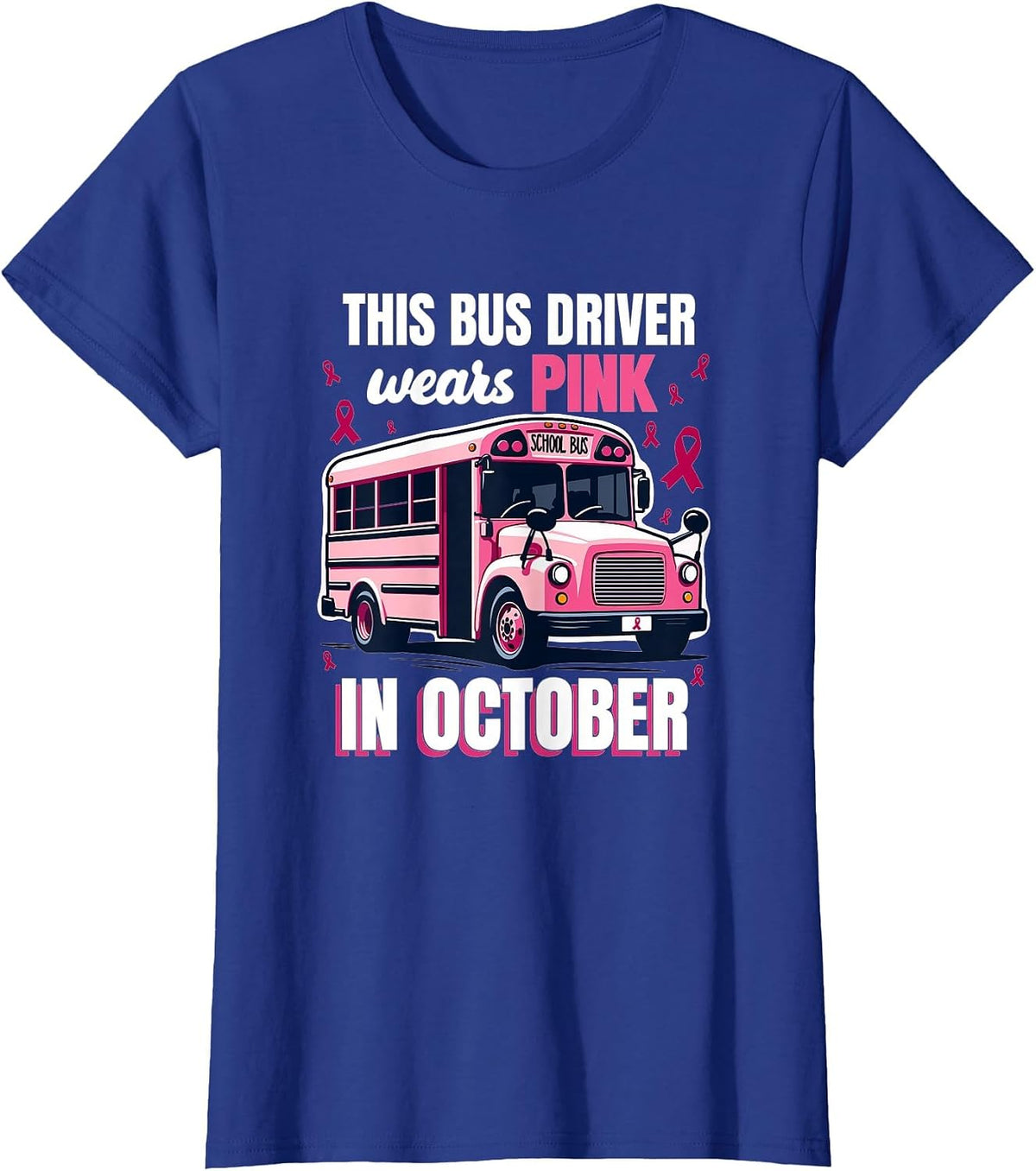 Bus Driver Wears Pink Breast Cancer Survivor T-Shirt - Royal Blue