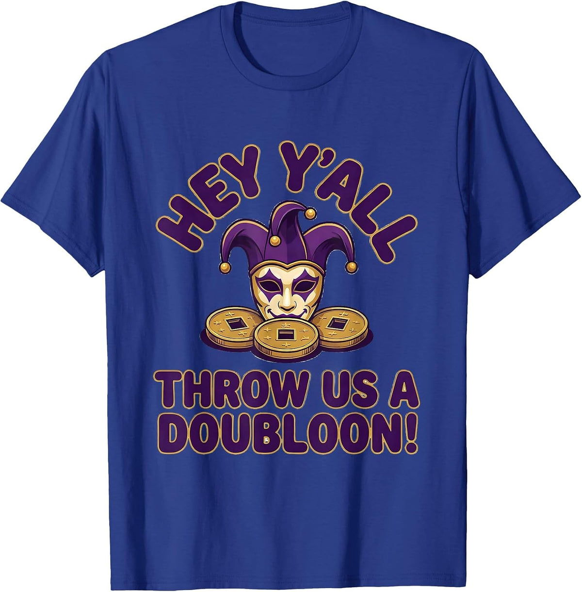 Hey Y'all, Throw Us A Doubloon! Festive Mardi Gras Jester T-Shirt - Royal Blue