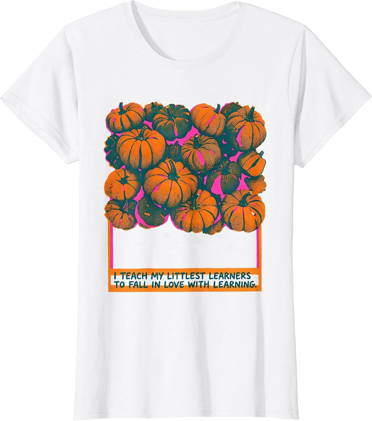 Women's I Teach My Littlest Learners To Fall In Love With Learning T-Shirt - White