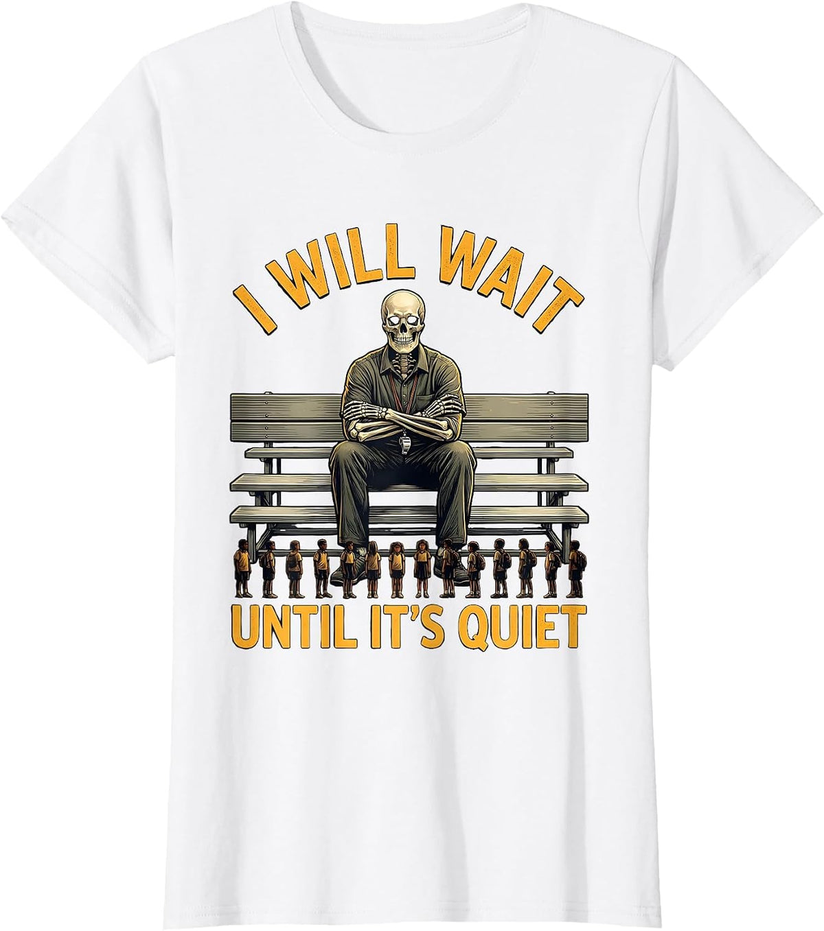 I Will Wait Until It's Quiet Funny Sarcastic Teacher T-Shirt - White