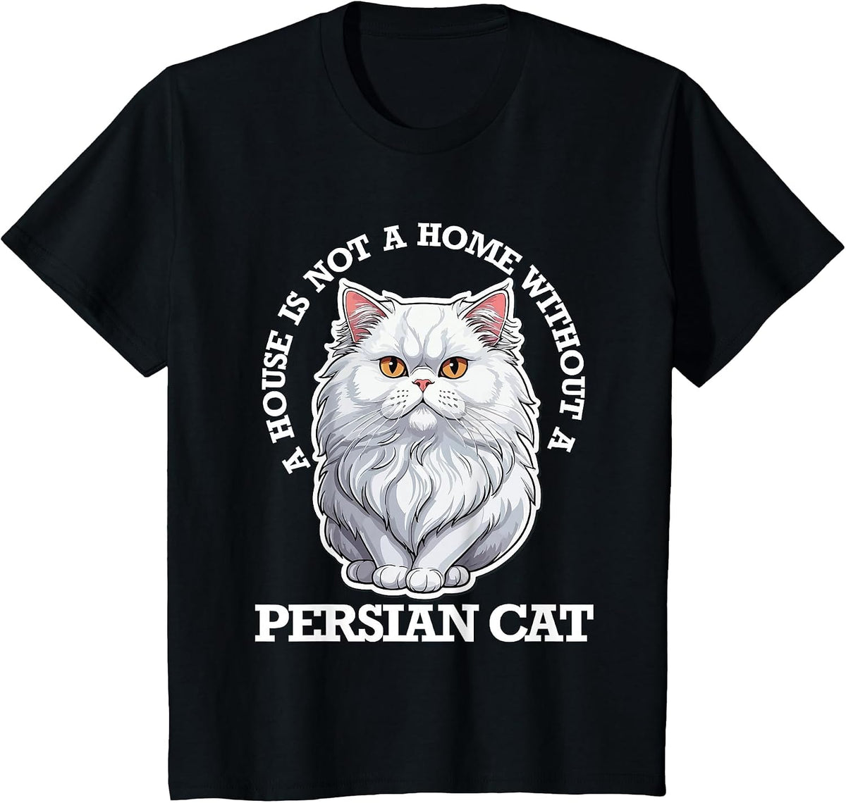 Persian Cat Lover, Home is Not Home Without Persian Cat T-Shirt - Black