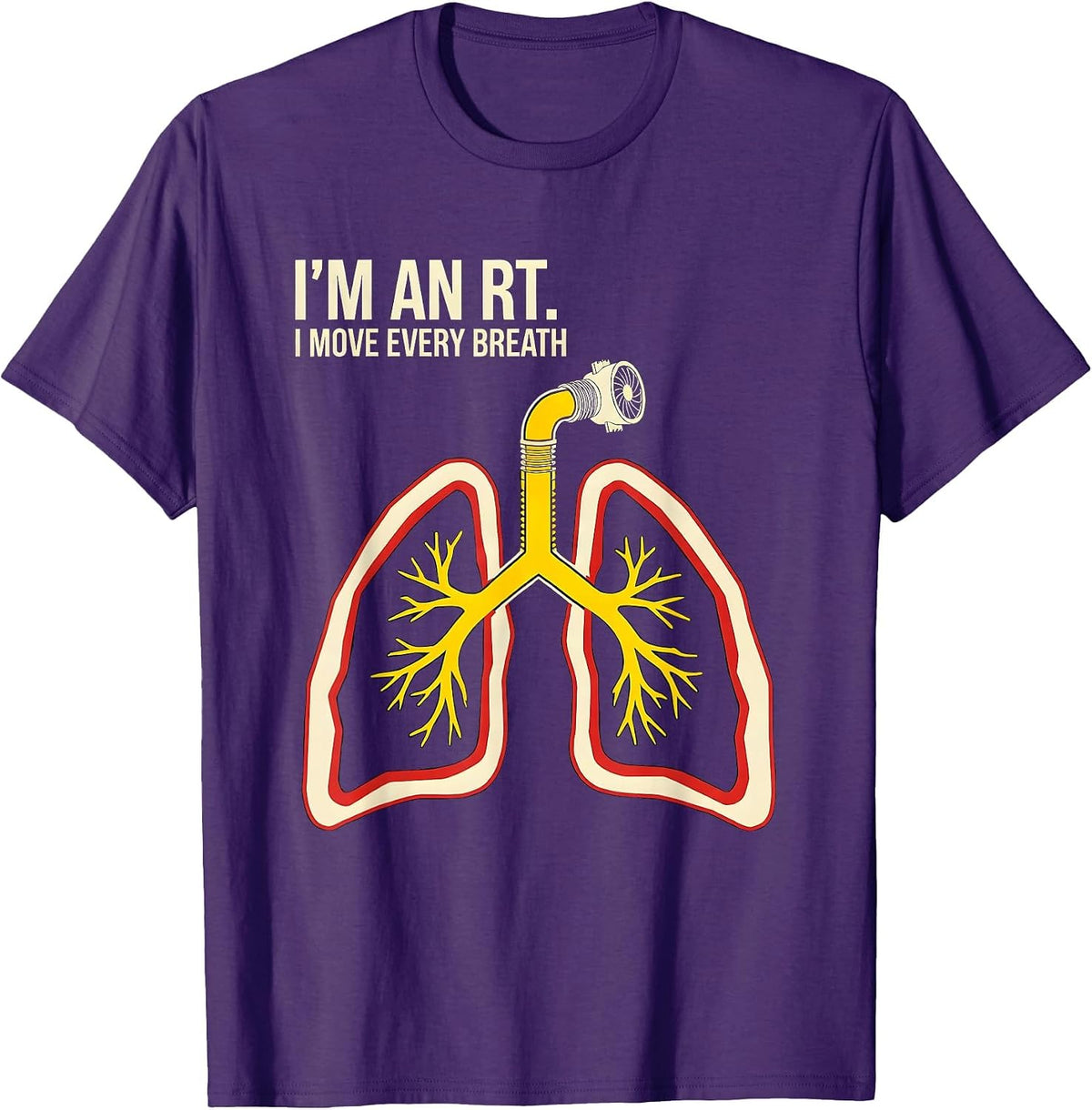 I'm an RT I Move Every Breath Funny Respiratory Therapist T-Shirt - Purple