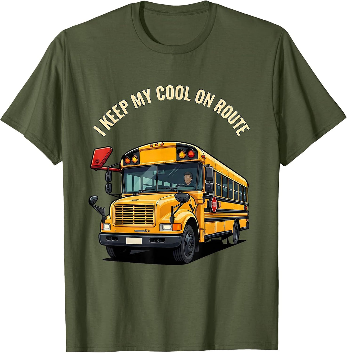 I Keep My Cool On Route Funny School Bus Driver Appreciation T-Shirt - Olive Green