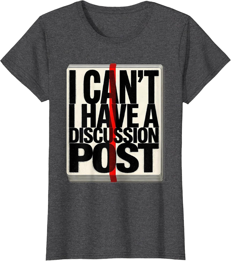 Women's I Can't, I Have A Discussion Post Funny College Student T-Shirt - Dark Heather Grey