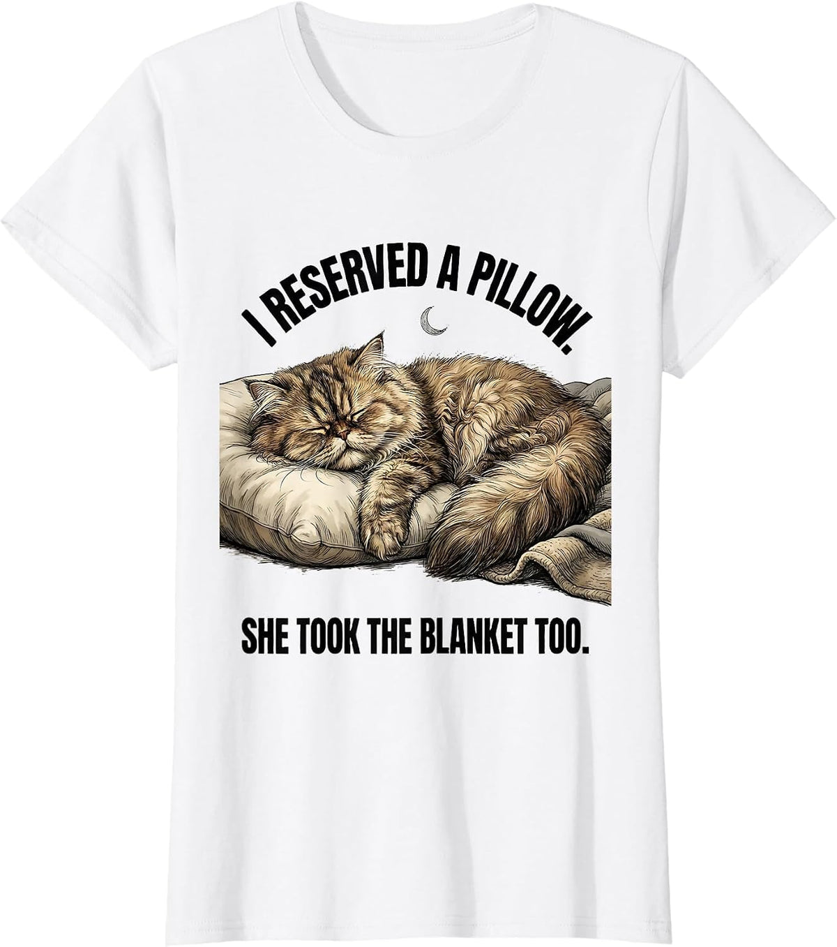 I Reserved A Pillow. She Took The Blanket Too. Cat Lover T-Shirt - White